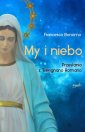 okładka książki - My i niebo. Przesłania z Trevignano