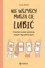 okładka książki - Nie wszyscy muszą cię lubić. Przestań