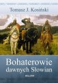 okładka książki - Bohaterowie dawnych Słowian