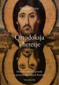 okładka książki - Ortodoksja i herezje. Historia