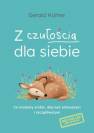 okładka książki - Z czułością dla siebie. Co możemy