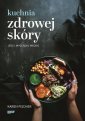 okładka książki - Kuchnia zdrowej skóry. Jedz i wyglądaj