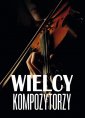 okładka książki - Wielcy kompozytorzy