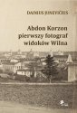 okładka książki - Abdon Korzon - pierwszy fotograf