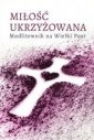 okładka książki - Miłość ukrzyżowana. Modlitewnik