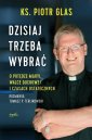 okładka książki - Dzisiaj trzeba wybrać. O potędze