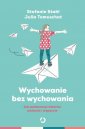 okładka książki - Wychowanie bez wychowywania. Jak