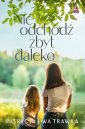 okładka książki - Nie odchodź zbyt daleko