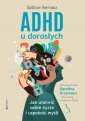 okładka książki - ADHD u dorosłych. Jak ułatwić sobie