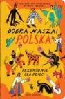 okładka książki - Dobra nasza!. Polska - przewodnik