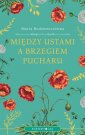 okładka książki - Między ustami a brzegiem pucharu