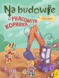 okładka książki - Na budowie. Pracowita koparka