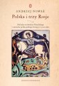 okładka książki - Polska i trzy Rosje. Polityka wschodnia