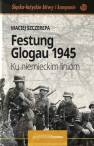 okładka książki - Festung Glogau 1945 Ku niemieckim