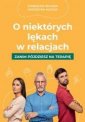 okładka książki - O niektórych lękach w relacjach