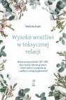 okładka książki - Wysoko wrażliwi w toksycznej relacjiWykorzystaj...