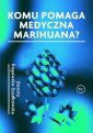 okładka książki - Komu pomaga medyczna marihuana?