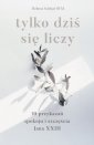 okładka książki - Tylko dziś się liczy. 10 przykazań