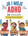 okładka książki - Ja i moje ADHD. 60 ćwiczeń, które