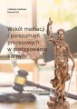 okładka książki - Wokół mediacji i porozumień procesowych