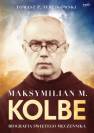 okładka książki - Maksymilian M. Kolbe. Biografia