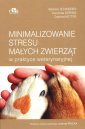 okładka książki - Minimalizowanie stresu małych zwierząt