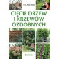 okładka książki - Cięcie drzew i krzewów ozdobnych