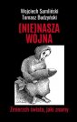 okładka książki - (Nie)Nasza wojna. Zmierzch świata,