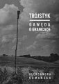 okładka książki - Trójstyk. Gawęda o granicach