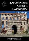 okładka książki - Zapomniane miejsca Mazowsza III