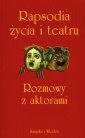 okładka książki - Rapsodia życia i teatru. Rozmowy