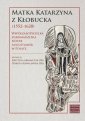 okładka książki - Matka Katarzyna z Kłobucka (1552-1620).