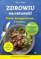 okładka książki - Zdrowiu na ratunek! Dieta ketogeniczna