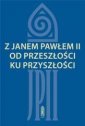 okładka książki - Z Janem Pawłem II od przeszłości