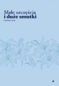 okładka książki - Małe szczęścia i duże smutki