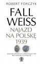 okładka książki - Fall Weiss. Najazd na Polskę 1939