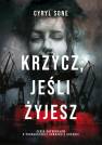 okładka książki - Krzycz jeśli żyjesz