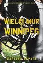 okładka książki - Wielki Mur z Winnipeg i ja