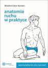 okładka książki - Anatomia ruchu w praktyce. Tom