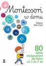 okładka książki - Montessori w domu. 80 zabaw edukacyjnych