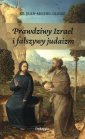 okładka książki - Prawdziwy Izrael i fałszywy judaizm