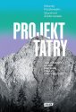 okładka książki - Projekt Tatry Jak ocalić ludzi,