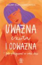 okładka książki - Uważna, czuła i odważna. Jak pielęgnować...