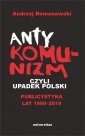 okładka książki - Antykomunizm, czyli upadek Polski.