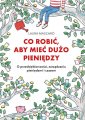 okładka książki - Co robić, aby mieć dużo pieniędzy.