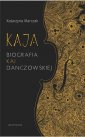 okładka książki - Kaja. Biografia Kai Danczowskiej