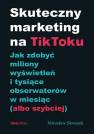 okładka książki - Skuteczny marketing na TikToku