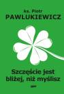 okładka książki - Szczęście jest bliżej niż myślisz