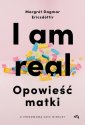 okładka książki - I am real. Opowieść matki