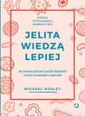 okładka książki - Jelita wiedzą lepiej. Jak zrewolucjonizować...